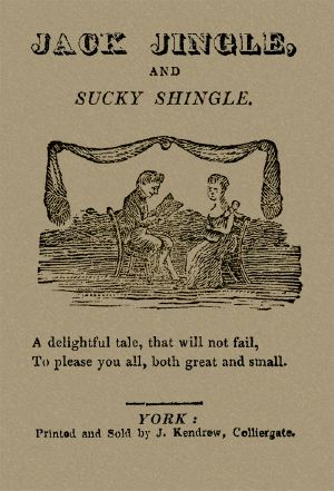 [Gutenberg 58763] • Jack Jingle, and Sucky Shingle